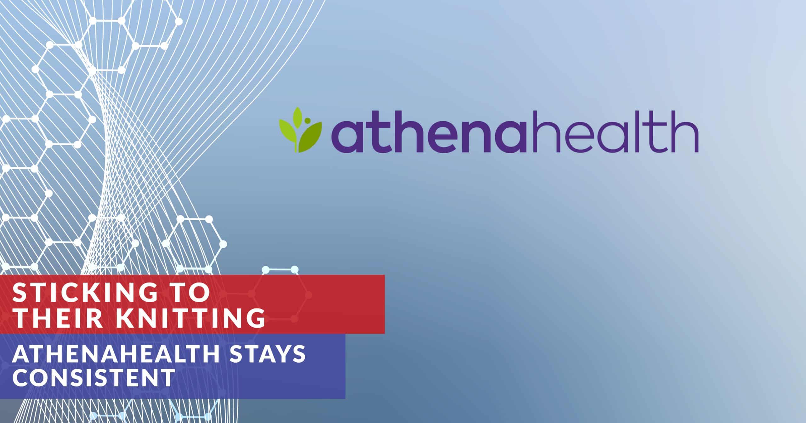 Sticking to Their Knitting: athenahealth Stays Consistent