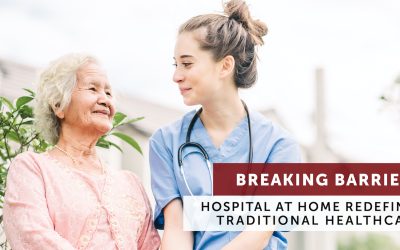 Breaking Barriers: Hospital at Home Redefines Traditional Healthcare